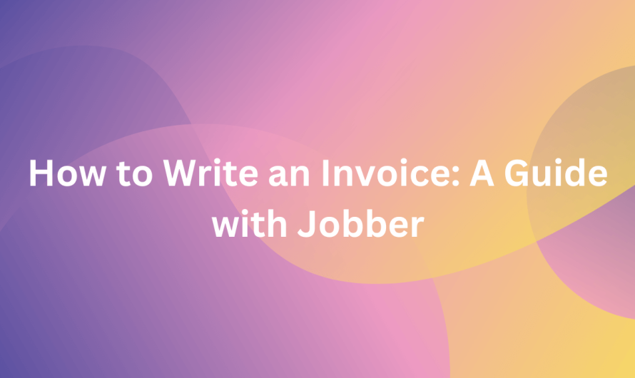 How to Write an Invoice: A Guide with Jobber